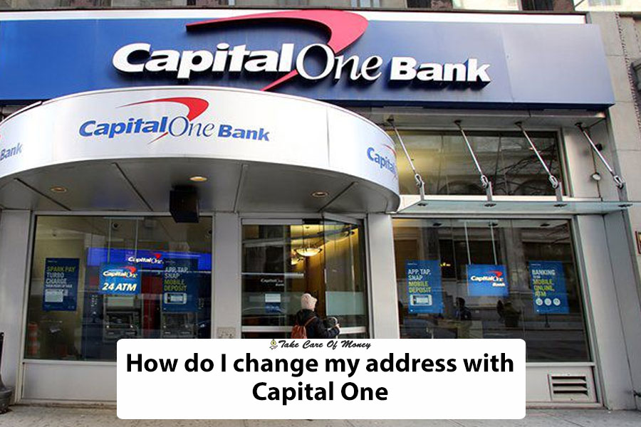 How Do I Change My Address With Capital One Tips To Take Care Of Your 